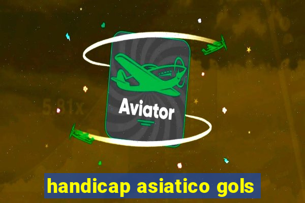 handicap asiatico gols